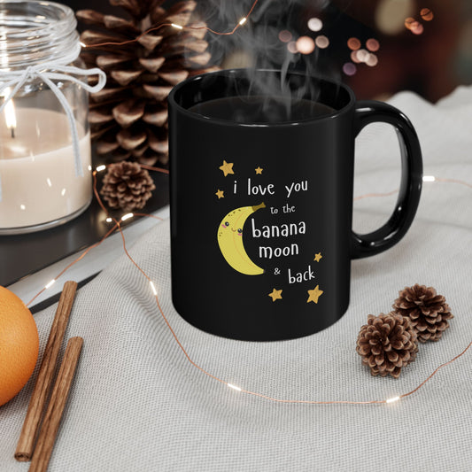 "I Love You to the Banana Moon & Back" Black Ceramic Coffee Cup