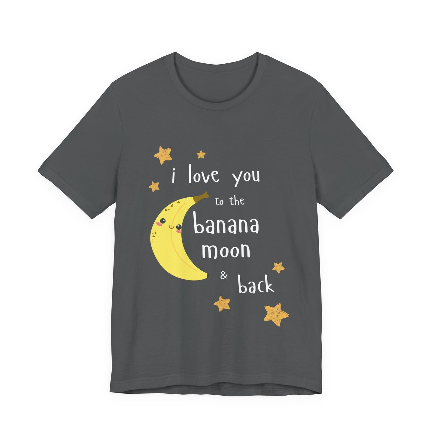 "I Love You to the Banana Moon & Back" Adult T-Shirt (Premium Cotton)