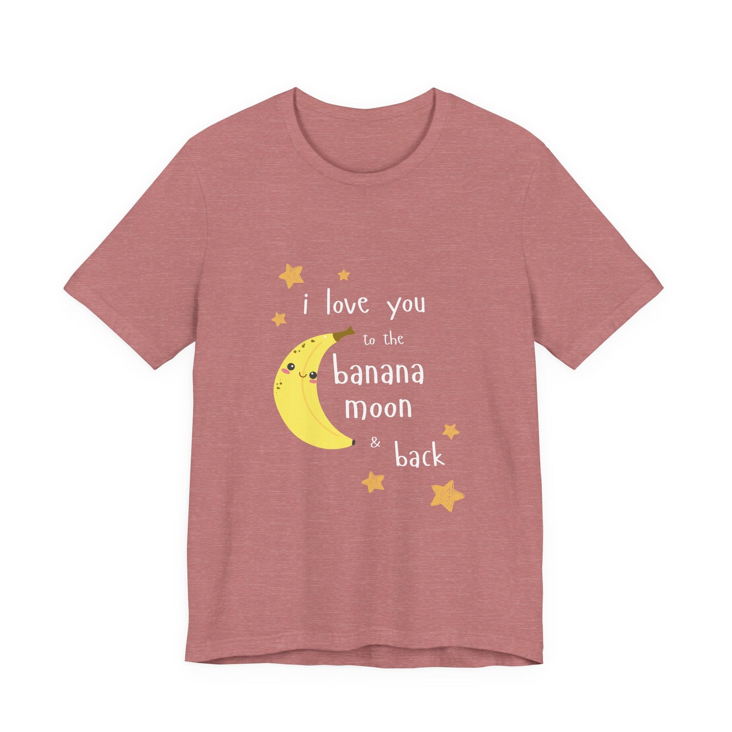 Adult T-Shirt - "I Love You to the Banana Moon & Back"  (Premium Cotton)