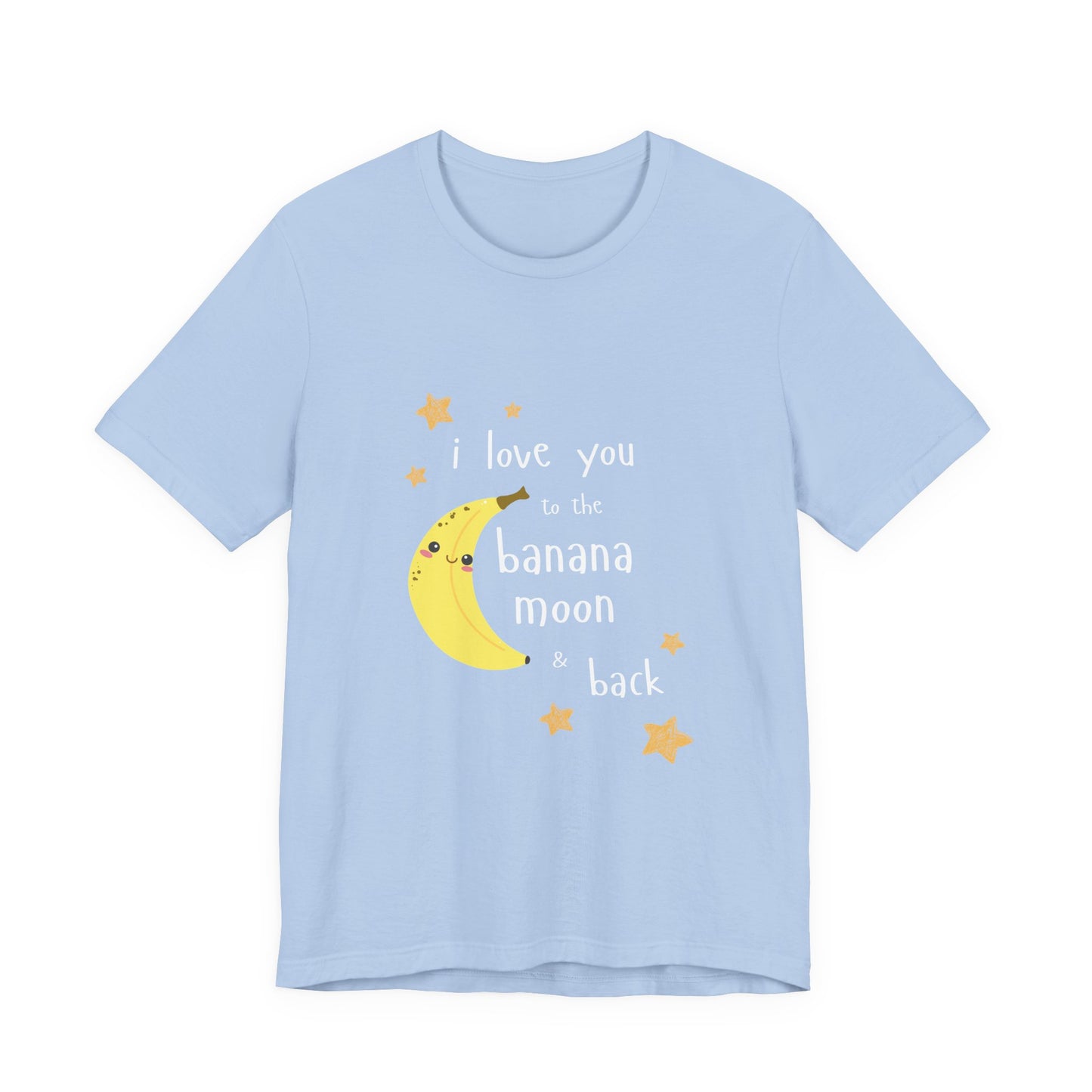 Adult T-Shirt - "I Love You to the Banana Moon & Back"  (Premium Cotton)