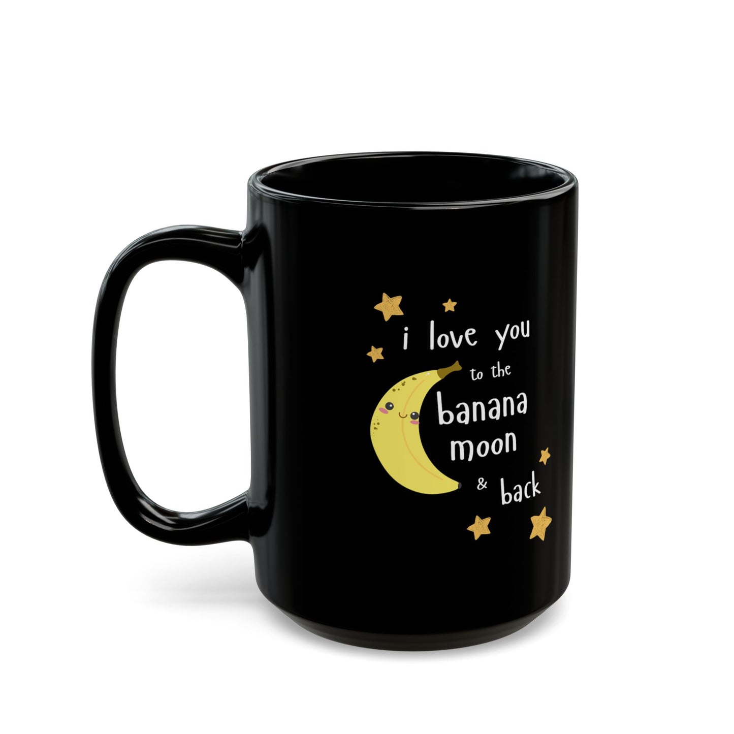 Black Ceramic Coffee Cup - "I Love You to the Banana Moon & Back"